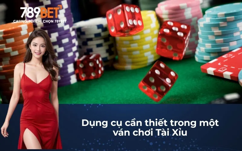 Dụng cụ cần thiết trong một ván chơi Tài Xỉu