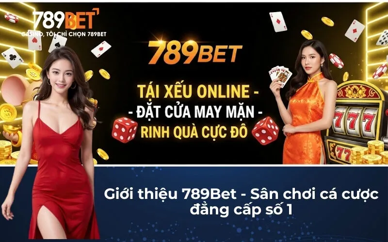 Giới thiệu 789Bet - Sân chơi cá cược đẳng cấp số 1