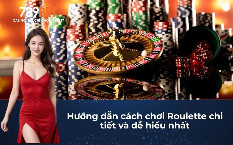 Hướng dẫn cách chơi Roulette chi tiết và dễ hiểu nhất