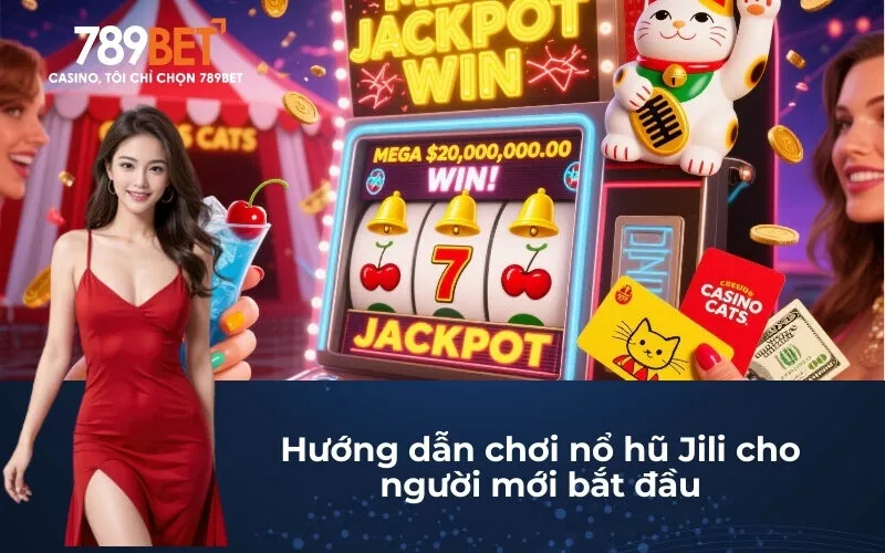 Hướng dẫn chơi nổ hũ Jili cho người mới bắt đầu