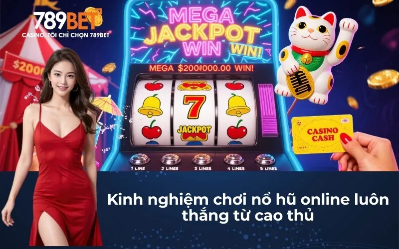Kinh nghiệm chơi nổ hũ online luôn thắng từ cao thủ