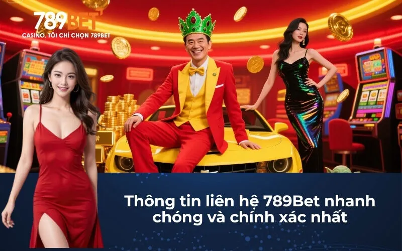 Thông tin liên hệ 789Bet nhanh chóng và chính xác nhất