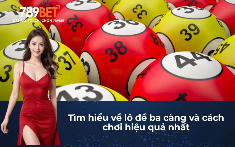 Tìm hiểu về lô đề ba càng và cách chơi hiệu quả nhất